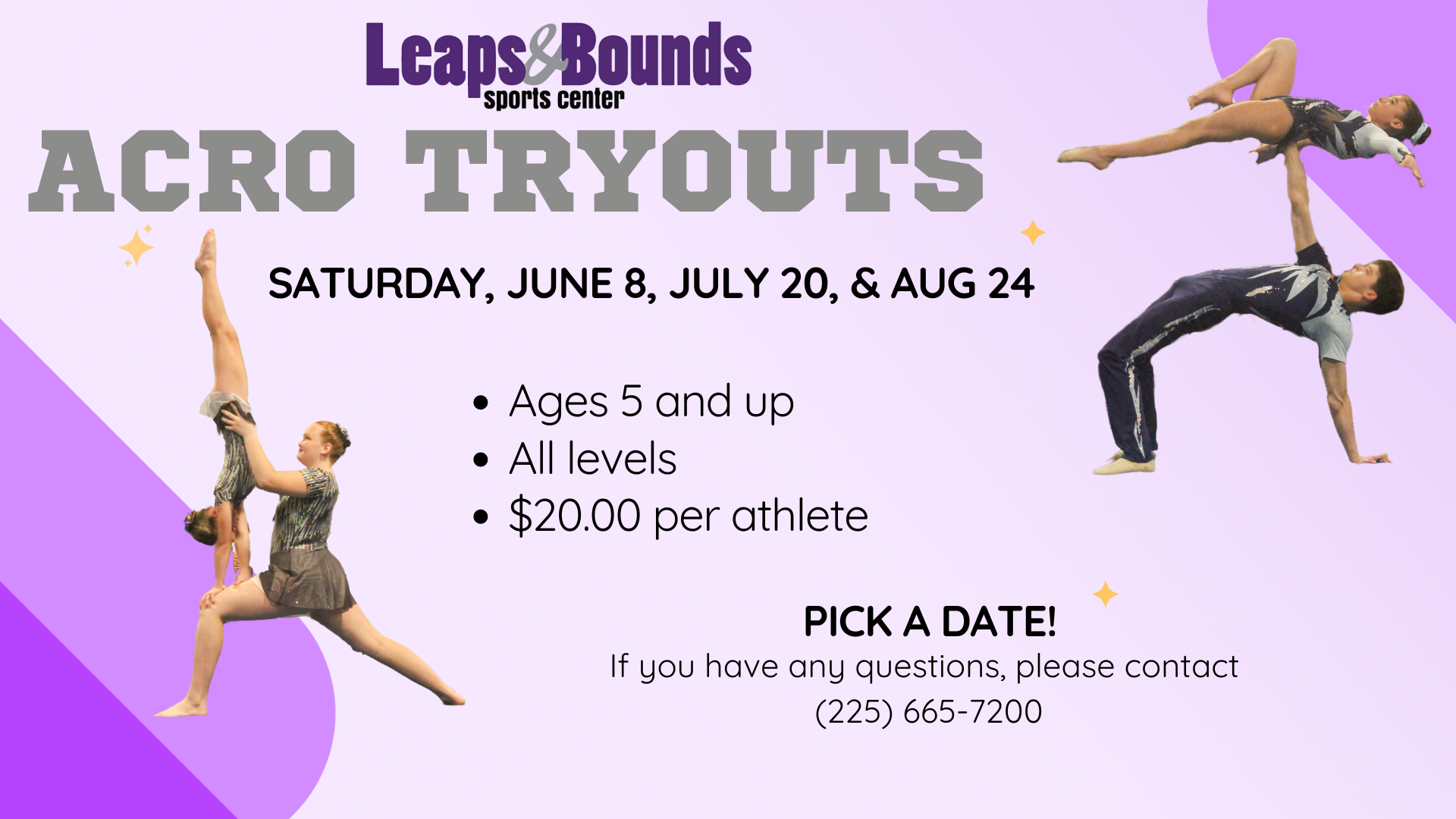 Flyer for Leaps & Bounds Sports Center Acro Tryouts. Text reads: "ACRO TRYOUTS - Saturday, June 8, July 20, & Aug 24 - Ages 5 and up - All levels - $20.00 per athlete. Pick a date! Contact (225) 665-7200 with questions. Check out our Gymnastics Classes Denham