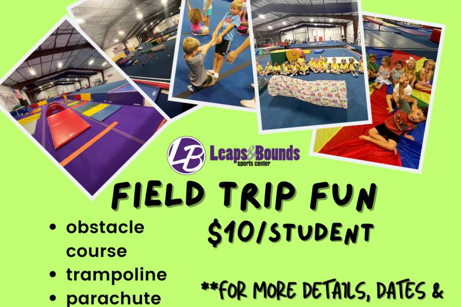 Promotional flyer for Leaps & Bounds Sports Center field trip for the 2024/2025 school year. Features images of kids on gym equipment, details obstacle course, trampoline, parachute, games, indoor facility with A/C, and lunch area. Cost is $10 per student. Contact: morgan@leapssports.com, 225-665-7200.