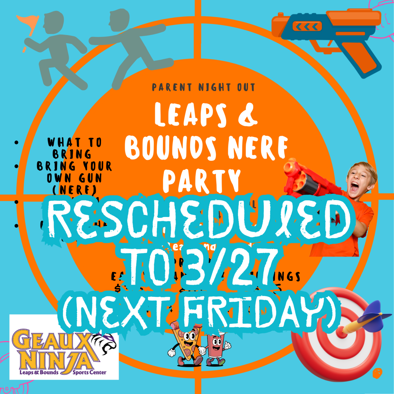 Event flyer with text about a Leaps & Bounds Nerf Party, rescheduled to 3/27, featuring Nerf guns, a boy, and a Geaux Ninja logo.