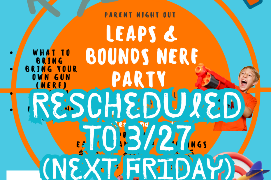 Event flyer with text about a Leaps & Bounds Nerf Party, rescheduled to 3/27, featuring Nerf guns, a boy, and a Geaux Ninja logo.
